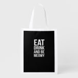 Eat Drink And Be Meowy Grocery Bag