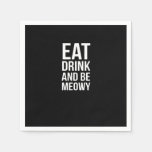 Eat Drink And Be Meowy Napkins
