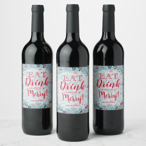 Eat Drink and Be Merry Christmas Floral Holiday Wine Label