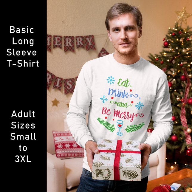 Eat, Drink and Be Merry, Christmas Holiday, ZSSPG T-Shirt (Eat, Drink and Be Merry, Christmas Holiday Long Sleeve T-Shirt)