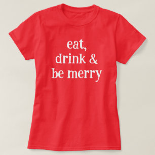 Eat Drink and Be Merry Christmas Red Minimalist  T-Shirt