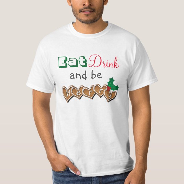 Eat, Drink and be Merry Christmas T-Shirt (Front)