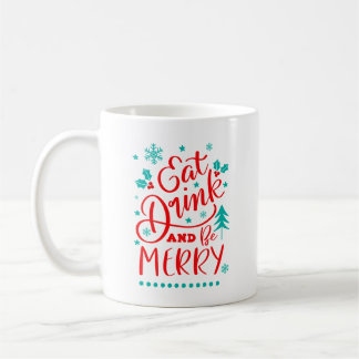 Eat, Drink and Be Merry Coffee Mug