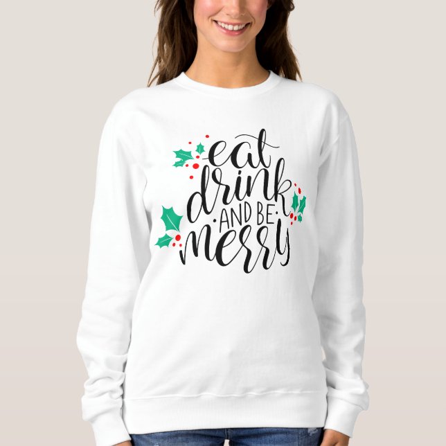Eat Drink and Be Merry Design Sweatshirt (Front)