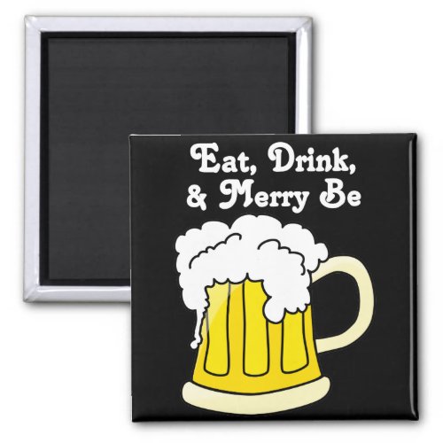 Eat Drink and Be Merry for Oktoberfest 2 Magnet
