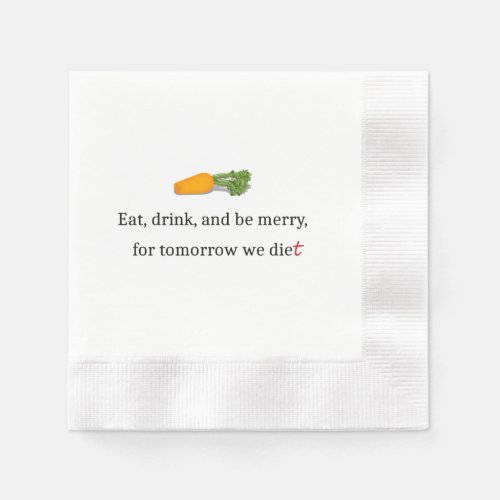 Eat Drink and be Merry for Tomorrow We Diet Napkins