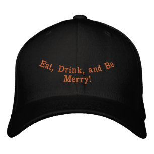 Eat, Drink, and Be Merry! Front - Cheer Back Black Embroidered Baseball Cap