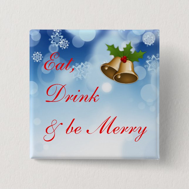 Eat, Drink and be Merry  Holiday Button (Front)