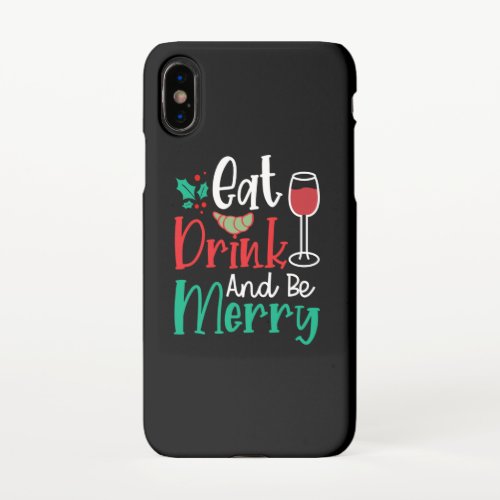 Eat Drink And Be Merry Red Wine iPhone X Case