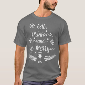 Eat, Drink, and Be Messy Ugly Xmas Ugly Christmas T-Shirt