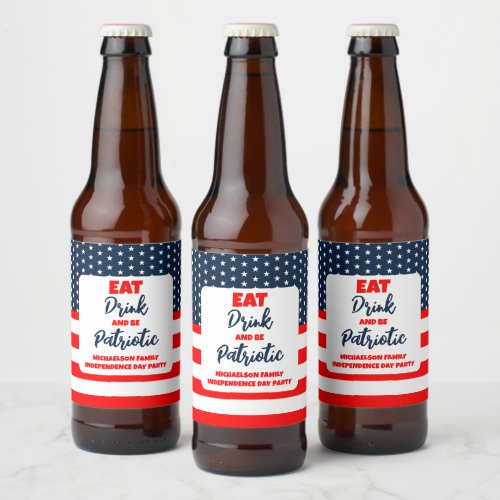Eat Drink And Be Patriotic 4th of July Beer Bottle Label