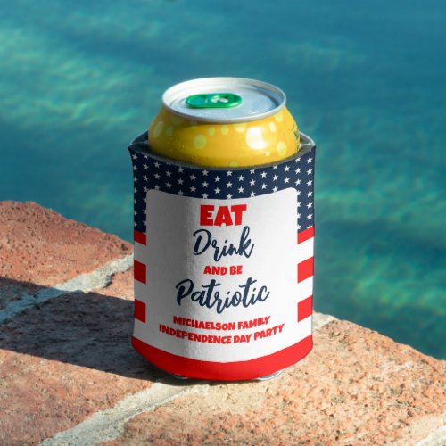 Eat Drink And Be Patriotic 4th of July Can Cooler