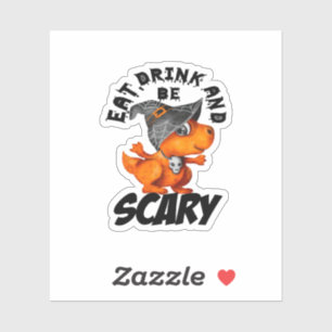 Eat Drink And Be Scared Funny Quote Sticker
