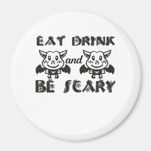 Eat Drink And Be Scary Aesthetic Unique Magnet