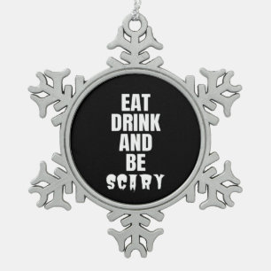 Eat Drink And Be Scary Aesthetic Unique Snowflake Pewter Christmas Ornament