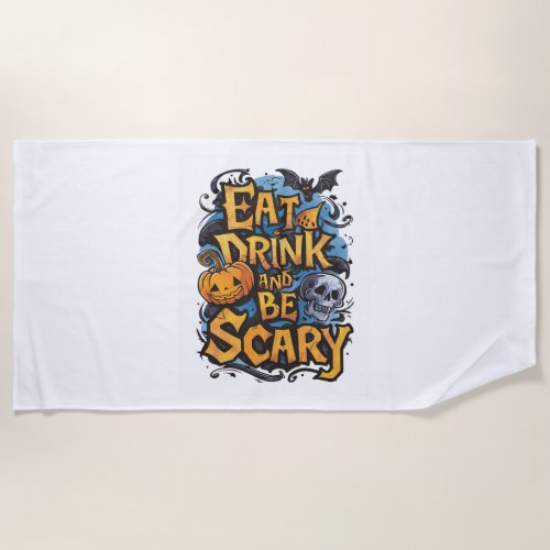 Eat Drink and Be Scary Beach Towel