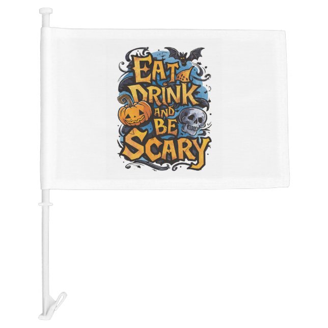 Eat, Drink, and Be Scary Car Flag (Front)