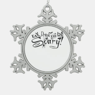 Eat Drink And Be Scary Casual Simple Snowflake Pewter Christmas Ornament