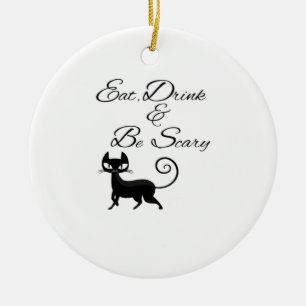 Eat Drink And Be Scary Cat Funny Cute Spooky Hallo Ceramic Ornament