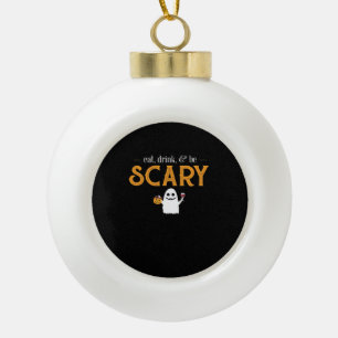 Eat Drink And Be Scary Classic Aesthetic Unique Ceramic Ball Christmas Ornament