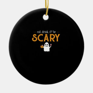 Eat Drink And Be Scary Classic Aesthetic Unique Ceramic Ornament