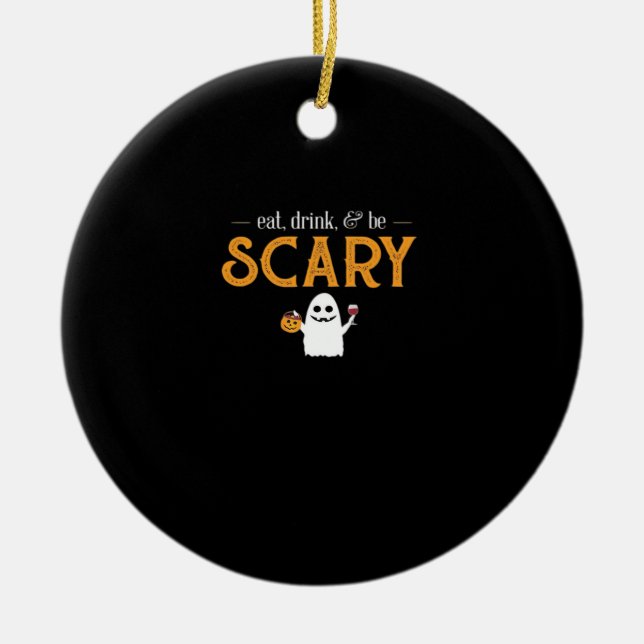 Eat Drink And Be Scary Classic Aesthetic Unique Ceramic Ornament (Front)