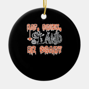 Eat Drink And Be Scary Classic Creative Casual Ceramic Ornament