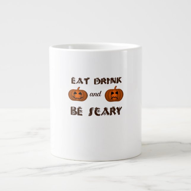 Eat Drink And Be Scary Classic Graphic Giant Coffee Mug (Front)