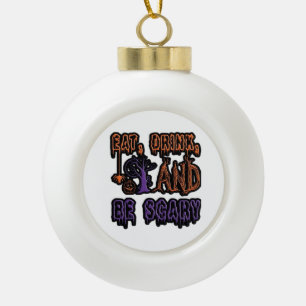 Eat Drink And Be Scary Colorful Artistic Typograph Ceramic Ball Christmas Ornament