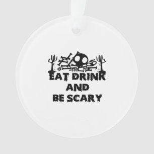 Eat Drink And Be Scary Funny Design Creative Graph Ornament