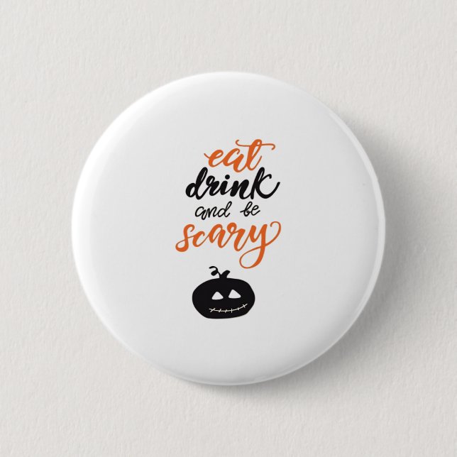 Eat Drink And Be Scary Funny Halloween Button (Front)