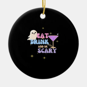 Eat Drink And Be Scary Funny Halloween Casual Uniq Ceramic Ornament