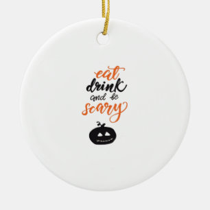 Eat Drink And Be Scary Funny Halloween Ceramic Ornament