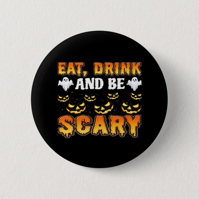 Eat Drink And Be Scary Funny Halloween Essential Button (Front)