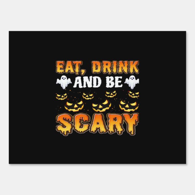Eat Drink And Be Scary Funny Halloween Essential Sign (Front)