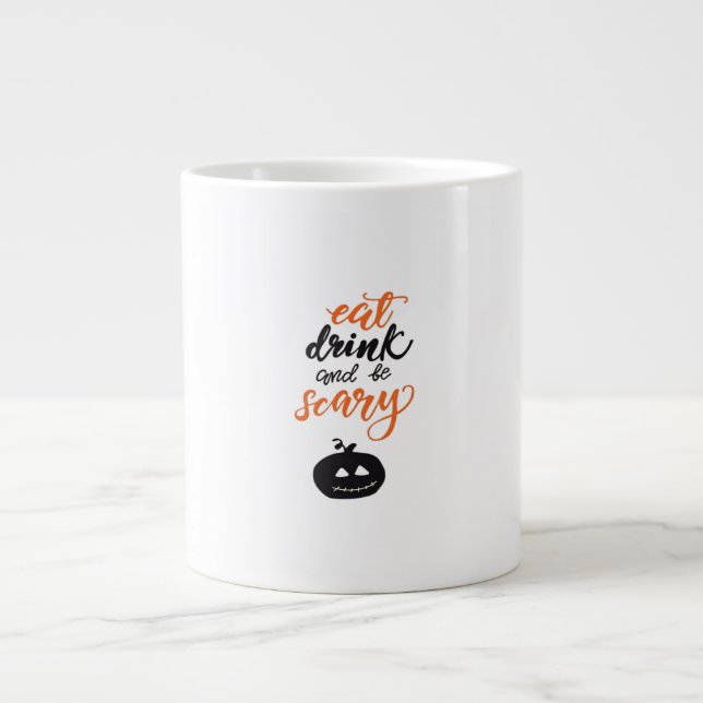 Eat Drink And Be Scary Funny Halloween Giant Coffee Mug (Front)