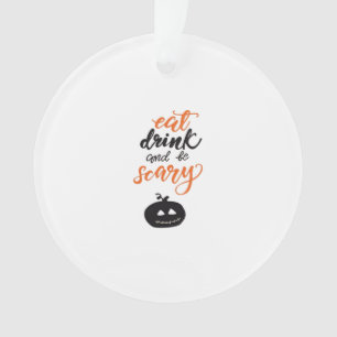 Eat Drink And Be Scary Funny Halloween Ornament