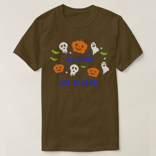 Eat Drink And Be Scary  Funny Halloween Party Tee  (Design Front)