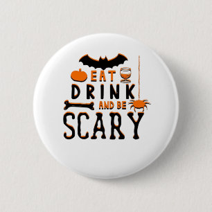 Eat Drink And Be Scary Funny Halloween Quote Button