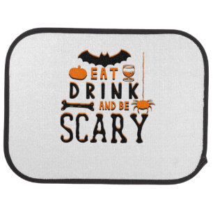 Eat Drink And Be Scary Funny Halloween Quote Car Floor Mat