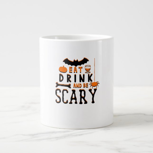 Eat Drink And Be Scary Funny Halloween Quote Giant Coffee Mug (Front)