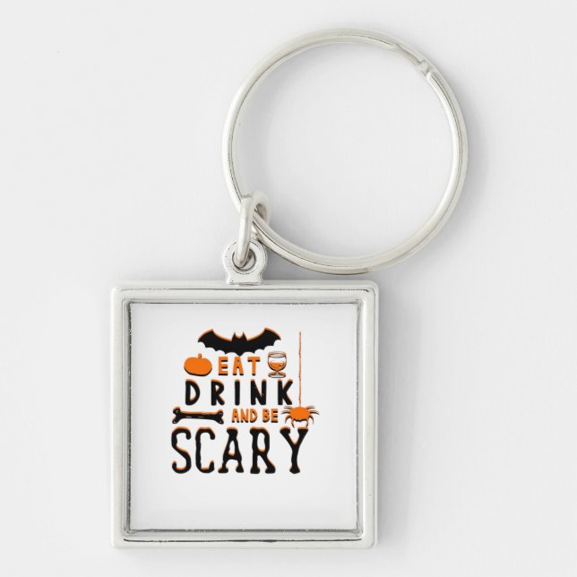 Eat Drink And Be Scary Funny Halloween Quote Keychain (Front)