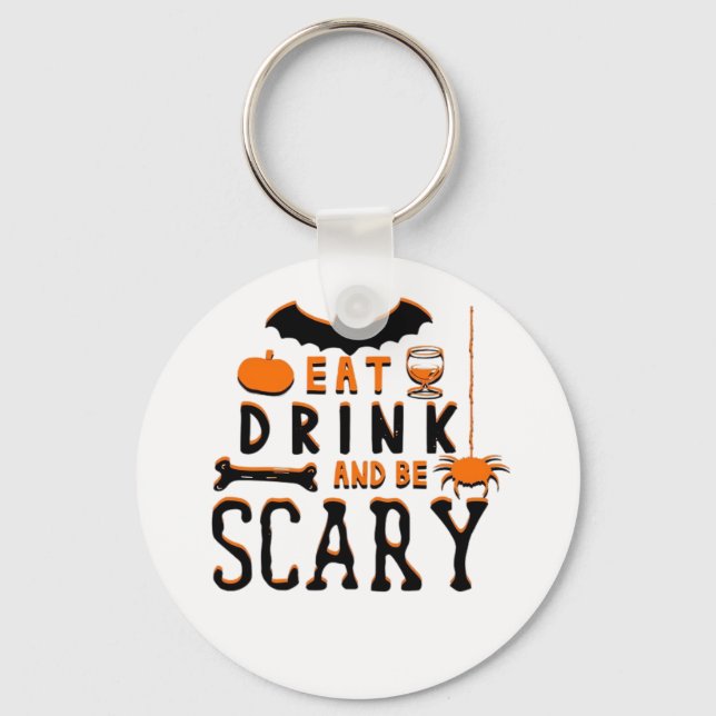 Eat Drink And Be Scary Funny Halloween Quote Keychain (Front)