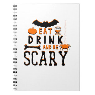 Eat Drink And Be Scary Funny Halloween Quote Notebook