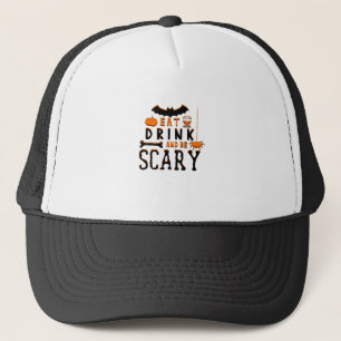 Eat Drink And Be Scary Funny Halloween Quote Trucker Hat