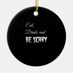Eat Drink And Be Scary Funny Halloween Retro Style Ceramic Ornament