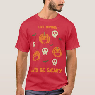 Eat Drink And Be Scary  Funny Halloween Tee Scary 
