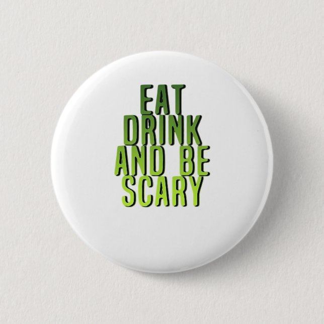 Eat Drink And Be Scary Funny Quote Button (Front)