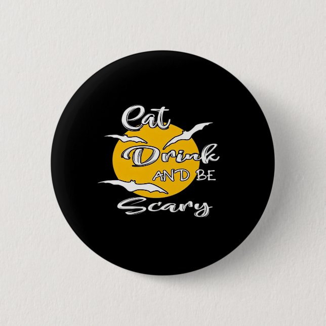 Eat Drink And Be Scary Funny Quote Button (Front)