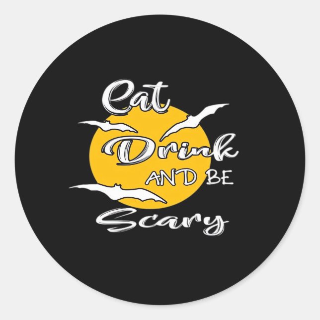 Eat Drink And Be Scary Funny Quote Classic Round Sticker (Front)